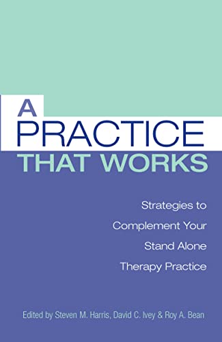 Stock image for A Practice that Works: Strategies to Complement Your Stand Alone Therapy Practice for sale by Wonder Book