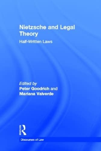 Nietzsche and Legal Theory: Half-Written Laws (Discourses of Law) (9780415950794) by Goodrich, Peter; Valverde, Mariana