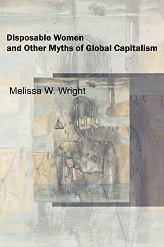 Beispielbild fr Disposable Women and Other Myths of Global Capitalism (Perspectives on Gender) zum Verkauf von Chiron Media