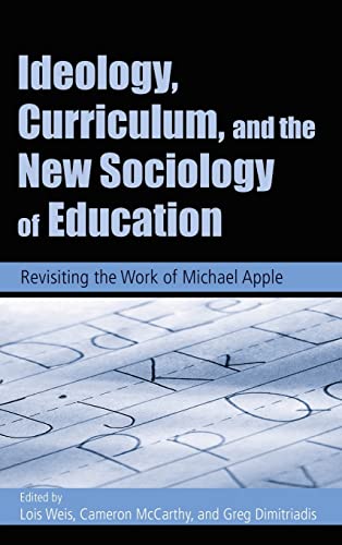 Stock image for Ideology, Curriculum, and the New Sociology of Education: Revisiting the Work of Michael Apple for sale by Chiron Media