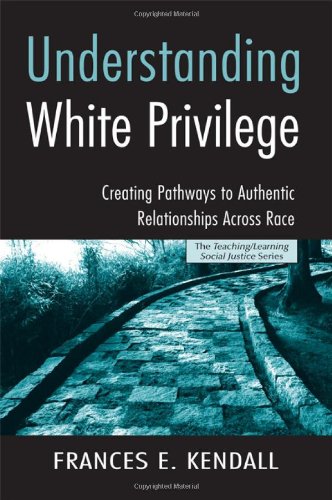 Beispielbild fr Understanding White Privilege : Creating Pathways to Authentic Relationships Across Race zum Verkauf von Better World Books