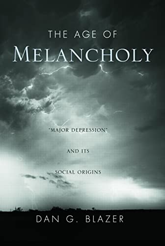 Imagen de archivo de The Age of Melancholy : Major Depression and Its Social Origin a la venta por Better World Books