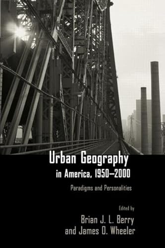 Imagen de archivo de Urban Geography in America, 1950-2000: Paradigms and Personalities a la venta por ThriftBooks-Atlanta