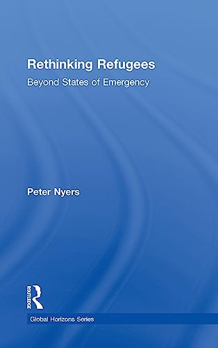 9780415952316: Rethinking Refugees: Beyond State of Emergency (Global Horizons)