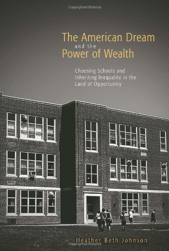 Imagen de archivo de The American Dream and the Power of Wealth: Choosing Schools and Inheriting Inequality in the Land of Opportunity a la venta por BooksRun