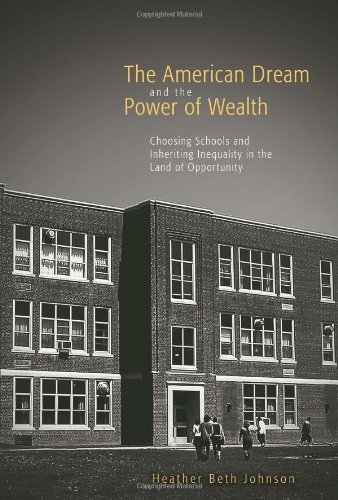 Stock image for The American Dream and the Power of Wealth : Choosing Schools and Inheriting Inequality in the Land of Opportunity for sale by Better World Books