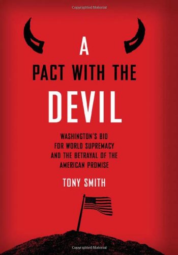 Beispielbild fr A Pact with the Devil: Washington's Bid for World Supremacy and the Betrayal of the American Promise zum Verkauf von Wonder Book