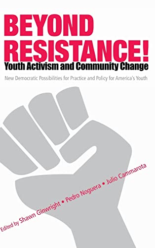 9780415952507: Beyond Resistance! Youth Activism and Community Change: New Democratic Possibilities for Practice and Policy for America's Youth