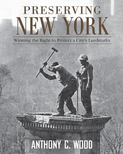 Preserving New York; Winning the Right to Protect a City's Landmarks