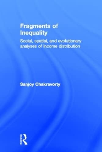 9780415952958: Fragments of Inequality: Social, Spatial and Evolutionary Analyses of Income Distribution