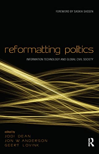 Stock image for Reformatting Politics: Information Technology and Global Civil Society for sale by Books From California