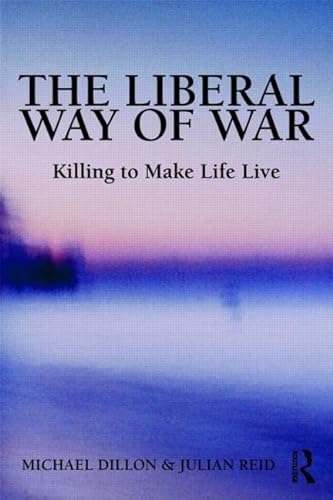 Imagen de archivo de The Liberal Way of War: Killing to Make Life Live a la venta por Revaluation Books
