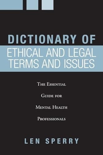 Beispielbild fr Dictionary of Ethical and Legal Terms and Issues : The Essential Guide for Mental Health Professionals zum Verkauf von Better World Books