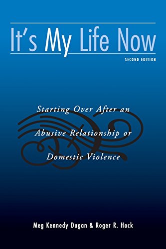 Beispielbild fr It's My Life Now: Starting Over After an Abusive Relationship or Domestic Violence, 2nd Edition zum Verkauf von St Vincent de Paul of Lane County