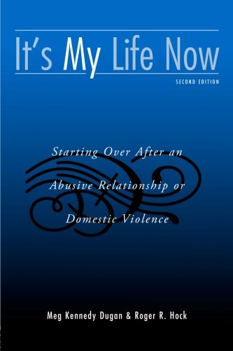 Stock image for It's My Life Now: Starting Over After an Abusive Relationship or Domestic Violence, 2nd Edition for sale by St Vincent de Paul of Lane County