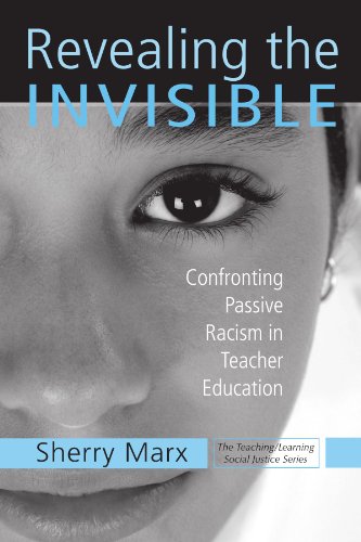 Stock image for Revealing the Invisible: Confronting Passive Racism in Teacher Education (Teaching/Learning Social Justice) for sale by HPB-Ruby