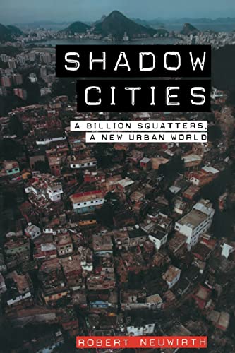 Imagen de archivo de Shadow Cities: A Billion Squatters, a New Urban World a la venta por ThriftBooks-Atlanta