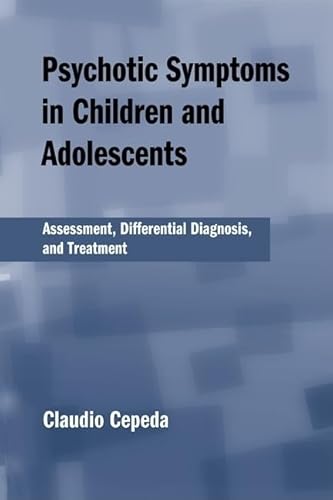 Imagen de archivo de Psychotic Symptoms in Children and Adolescents: Assessment, Differential Diagnosis, and Treatment a la venta por HPB-Red