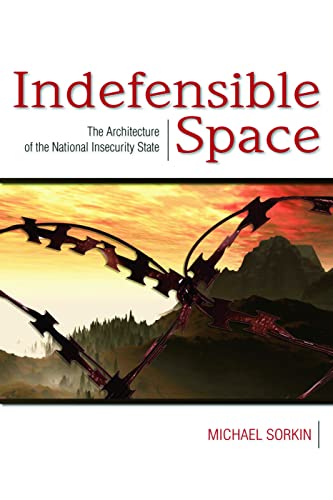 9780415953689: Indefensible Space: The Architecture of the National Insecurity State