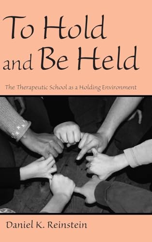 Stock image for To Hold and Be Held: The Therapeutic School as a Holding Environment for sale by Chiron Media