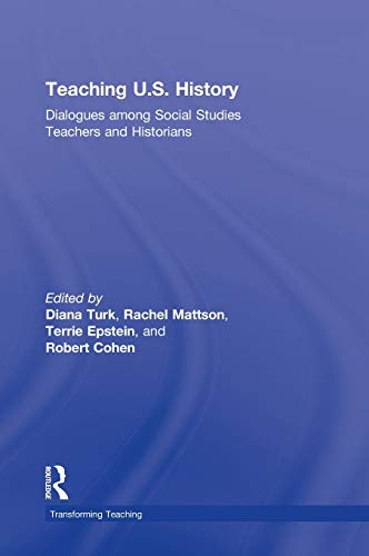 9780415954693: Teaching U.S. History: Dialogues Among Social Studies Teachers and Historians (Transforming Teaching)