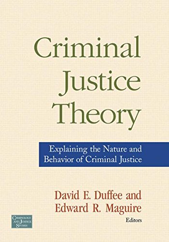 Stock image for Criminal Justice Theory: Explaining the Nature and Behavior of Criminal Justice (Criminology and Justice Studies) for sale by dsmbooks
