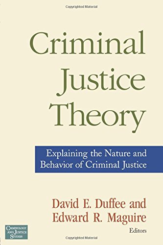 Stock image for Criminal Justice Theory : Explaining the Nature and Behavior of Criminal Justice for sale by Better World Books
