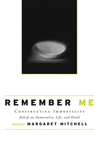 9780415954846: Remember Me: Constructing Immortality - Beliefs on Immortality, Life, and Death