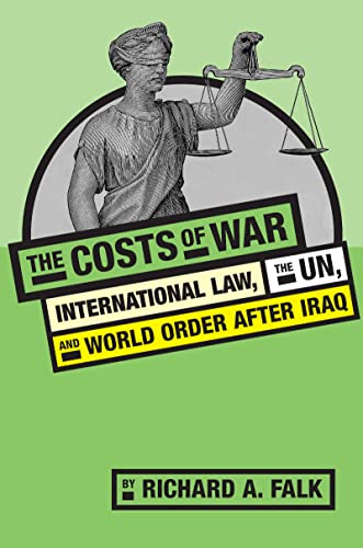 The Costs of War: International Law, the UN, and World Order After Iraq (9780415955096) by Falk, Richard