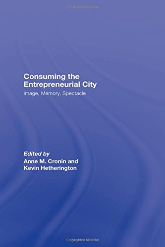 Stock image for Consuming the Entrepreneurial City: Image, Memory, Spectacle for sale by Phatpocket Limited