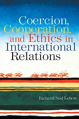 Coercion, Cooperation, and Ethics in International Relations (9780415955249) by Lebow, Richard Ned