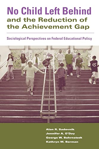 Imagen de archivo de No Child Left Behind and the Reduction of the Achievement Gap: Sociological Perspectives on Federal Educational Policy a la venta por Revaluation Books