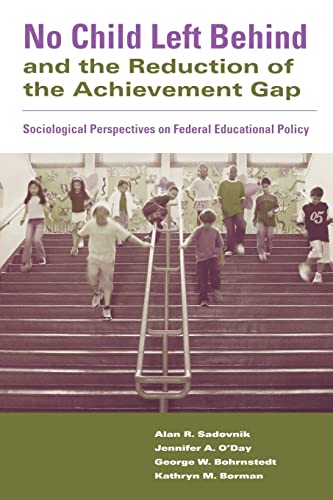 No Child Left Behind and the Reduction of the Achievement Gap: Sociological Perspectives on Feder...