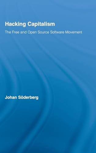 Imagen de archivo de Hacking Capitalism: The Free and Open Source Software Movement (Routledge Research in Information Technology and Society) a la venta por Chiron Media