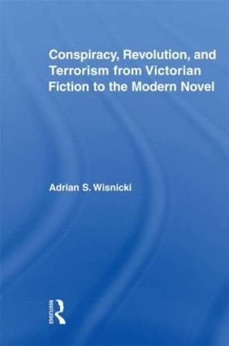 9780415955607: Conspiracy, Revolution, and Terrorism from Victorian Fiction to the Modern Novel (Literary Criticism and Cultural Theory)