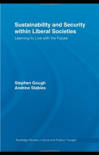 Imagen de archivo de Sustainability and Security within Liberal Societies: Learning to Live with the Future (Routledge Studies in Social and Political Thought) a la venta por Chiron Media