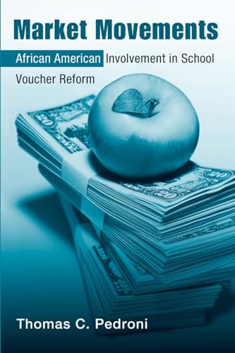 Imagen de archivo de Market Movements: African American Involvement in School Voucher Reform (Critical Social Thought) a la venta por Bookmans