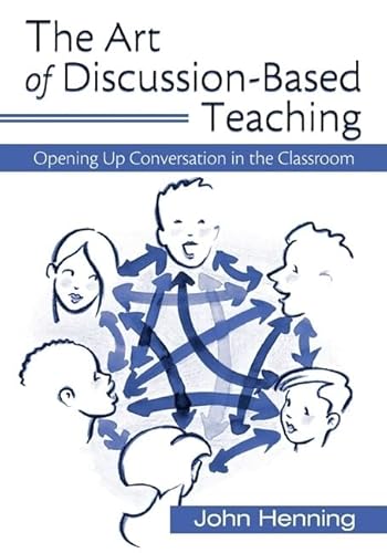 Imagen de archivo de The Art of Discussion-Based Teaching: Opening Up Conversation in the Classroom a la venta por Chiron Media