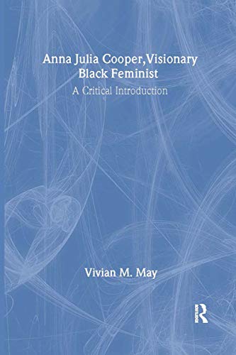 Stock image for Anna Julia Cooper, Visionary Black Feminist: A Critical Introduction for sale by Revaluation Books