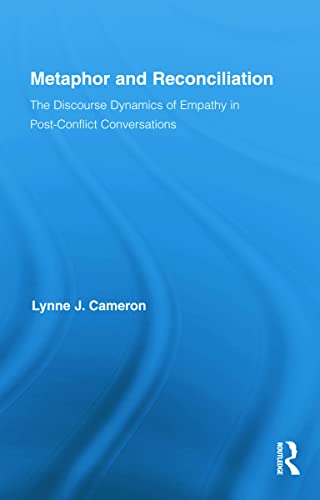 9780415956758: Metaphor and Reconciliation: The Discourse Dynamics of Empathy in Post-Conflict Conversations: 11 (Routledge Studies in Linguistics)