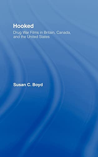Stock image for Hooked: Drug War Films in Britain, Canada, and the U.S. for sale by Blackwell's