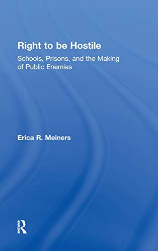 Stock image for Right to Be Hostile: Schools, Prisons, and the Making of Public Enemies for sale by Chiron Media