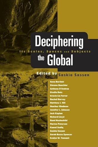 Stock image for Deciphering the Global: Its Spaces, Scales and Subjects for sale by Small World Books