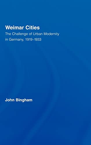 Stock image for Weimar Cities: The Challenge of Urban Modernity in Germany, 19191933 (Routledge Studies in Modern European History) for sale by Chiron Media