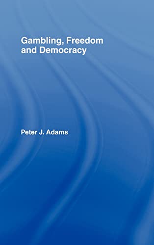 9780415957625: Gambling, Freedom and Democracy (Routledge Studies in Social and Political Thought)