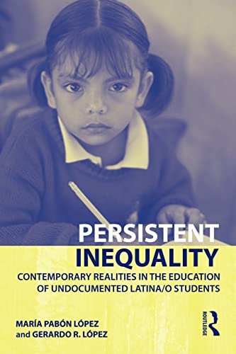 Beispielbild fr Persistent Inequality : Contemporary Realities in the Education of Undocumented Latina/o Students zum Verkauf von Blackwell's