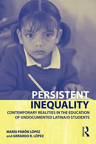 Imagen de archivo de Persistent Inequality: Contemporary Realities in the Education of Undocumented Latina/o Students a la venta por ThriftBooks-Atlanta