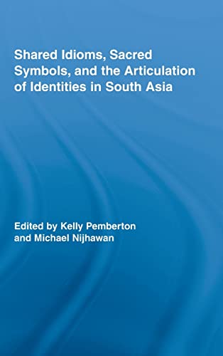 Imagen de archivo de Shared Idioms, Sacred Symbols, and the Articulation of Identities in South Asia (Routledge Studies in Religion) a la venta por Chiron Media