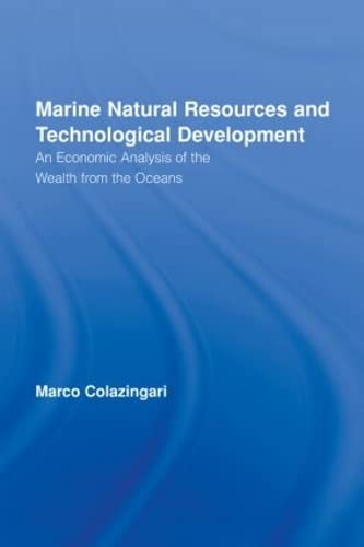 Stock image for Marine Natural Resources and Technological Development: An Economic Analysis of the Wealth from the Oceans (Routledge Studies in Development and Society) for sale by Chiron Media