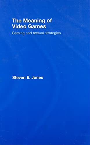 9780415960557: The Meaning of Video Games: Gaming and Textual Strategies